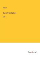 Out of Her Sphere di Eiloart edito da Anatiposi Verlag