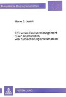 Effizientes Devisenmanagement durch Kombination von Kurssicherungsinstrumenten di Werner Liepach edito da Lang, Peter GmbH