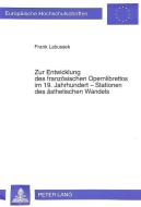 Zur Entwicklung des französischen Opernlibrettos im 19. Jahrhundert di Frank Labussek edito da Lang, Peter GmbH