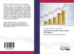 Estilo de inversión como visión estratégica di José Gregorio Toyo Álvarez, Cira De Pelekais edito da PUBLICIA