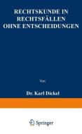 Rechtskunde in Rechtsfällen ohne Entscheidungen di Karl Dickel edito da Springer Berlin Heidelberg