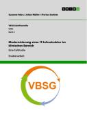 Modernisierung einer IT-Infrastruktur im klinischen Bereich di Susanne Marx, Julian Müller, Florian Stohner edito da GRIN Publishing