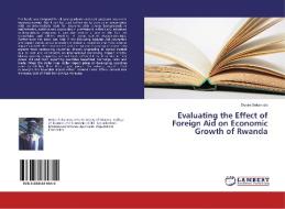 Evaluating the Effect of Foreign Aid on Economic Growth of Rwanda di Desire Sekanabo edito da LAP Lambert Academic Publishing