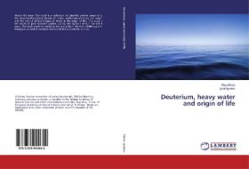 Deuterium, heavy water and origin of life di Oleg Mosin, Ignat Ignatov edito da LAP Lambert Academic Publishing
