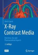 X-ray Contrast Media di Ulrich Speck edito da Springer-verlag Berlin And Heidelberg Gmbh & Co. Kg