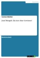 Josef Mengele. Ein Arzt ohne Gewissen? di Carmen Büchler edito da GRIN Verlag