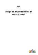 Código de enjuiciamientos en materia penal di Perú edito da Outlook Verlag