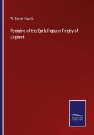 Remains of the Early Popular Poetry of England di W. Carew Hazlitt edito da Salzwasser-Verlag