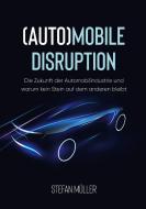 (Auto)mobile Disruption di Stefan Müller edito da Books on Demand