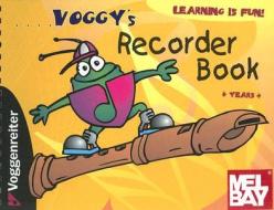 Voggys Recorder Book di MARTINA HOLTZ edito da Voggenreiter