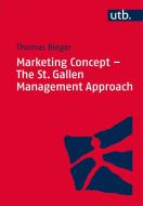 Marketing Concept - The St. Gallen Management Approach di Thomas Bieger edito da Haupt Verlag AG