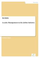 Loyalty Management in the Airline Industry di Ben Beiske edito da Diplom.de