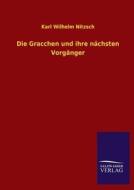 Die Gracchen und ihre nächsten Vorgänger di Karl Wilhelm Nitzsch edito da TP Verone Publishing