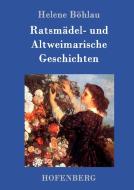 Ratsmädel- und Altweimarische Geschichten di Helene Böhlau edito da Hofenberg