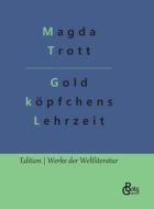 Goldköpfchens Lehrzeit di Magda Trott edito da Gröls Verlag