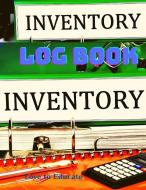 Inventory Log Book - Inventory Tracker,  Organize Your Business Stock Level, Fast And Easy System To Keep Track Of Your Inventory Items. di Love to Educate edito da Love to Educate