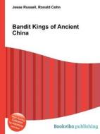 Bandit Kings Of Ancient China di Jesse Russell, Ronald Cohn edito da Book On Demand Ltd.
