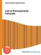 List Of Pennsylvania Railroads edito da Book On Demand Ltd.