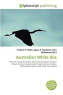 Australian White Ibis di Frederic P Miller, Agnes F Vandome, John McBrewster edito da Alphascript Publishing