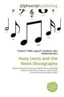 Huey Lewis And The News Discography edito da Vdm Publishing House