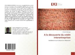 A la découverte du crédit interentreprises di Elimane Mbengue edito da Editions universitaires europeennes EUE