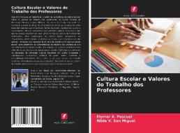 Cultura Escolar e Valores do Trabalho dos Professores di Elymar A. Pascual, Nilda V. San Miguel edito da Edições Nosso Conhecimento