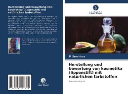 Herstellung und bewertung von kosmetika (lippenstift) mit natürlichen farbstoffen di M. Sumithra edito da Verlag Unser Wissen