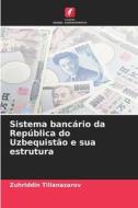 Sistema bancário da República do Uzbequistão e sua estrutura di Zuhriddin Tillanazarov edito da Edições Nosso Conhecimento