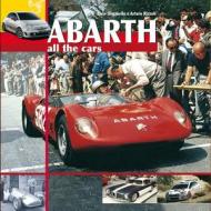 Abarth All the Cars di Elvio Deganello, Arturo Rizzoli edito da Giorgio Nada  Editore