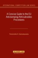 A Concise Guide to the Anti-Dumping/Anti-Subsidies Procedures di Themistoklis K. Giannakopoulos edito da WOLTERS KLUWER LAW & BUSINESS