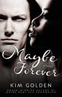 Maybe Forever di Kim Golden edito da Kim Golden