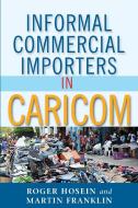 Informal Commercial Importers di Roger Hosein edito da University of the West Indies Press