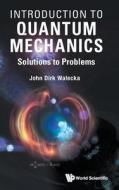 Introduction to Quantum Mechanics: Solutions to Problems di John Dirk Walecka edito da WORLD SCIENTIFIC PUB CO INC