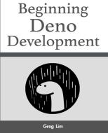 Beginning Deno Development di Greg Lim edito da Greg Lim