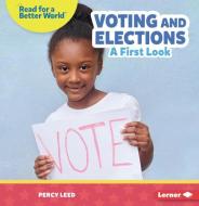 Voting and Elections: A First Look di Percy Leed edito da LERNER PUBN