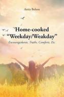 Home-cooked "Weekday/Weakday" di Antia Bolton edito da Christian Faith Publishing, Inc