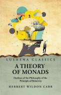 A Theory of Monads di Herbert Wildon Carr edito da LUSHENA BOOKS INC