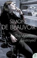 The Woman Destroyed di Simone de Beauvoir edito da HarperCollins Publishers