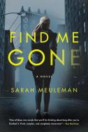 Find Me Gone di Sarah Meuleman edito da Harper Collins Publ. USA