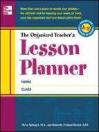 The Organized Teacher's Lesson Planner di Steve Springer, Kimberly Persiani edito da Mcgraw-hill Education - Europe