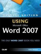 Special Edition Using Microsoft Office Word 2007 di Faithe Wempen edito da Que
