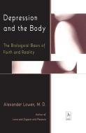 Depression and the Body: The Biological Basis of Faith and Reality di Alexander Lowen edito da PENGUIN GROUP