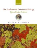 The Fundamental Processes In Ecology di Wilkinson edito da OUP Oxford