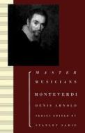 Monteverdi di Denis (late Professor of Music Arnold edito da Oxford University Press Inc