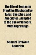 The Adapted To The Use Of Schools : With Engravings di Samuel G. Goodrich edito da General Books Llc