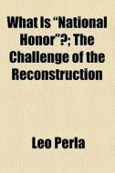 What Is "national Honor"? di Leo Perla edito da General Books Llc