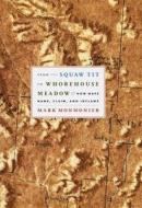 From Squaw Tit to Whorehouse Meadow: How Maps Name, Claim, and Inflame di Mark Monmonier edito da UNIV OF CHICAGO PR