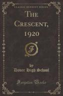 The Crescent, 1920 (classic Reprint) di Dover High School edito da Forgotten Books