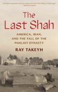 The Last Shah di Ray Takeyh edito da Yale University Press