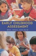 Early Childhood Assessment: Why, What, and How di National Research Council, Division Of Behavioral And Social Scienc, Board On Testing And Assessment edito da NATL ACADEMY PR